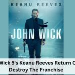 John Wick 5's Keanu Reeves Return Could Destroy The Franchise