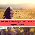 A New Chapter is Starting in the Life of 3 Zodiac Signs in June
