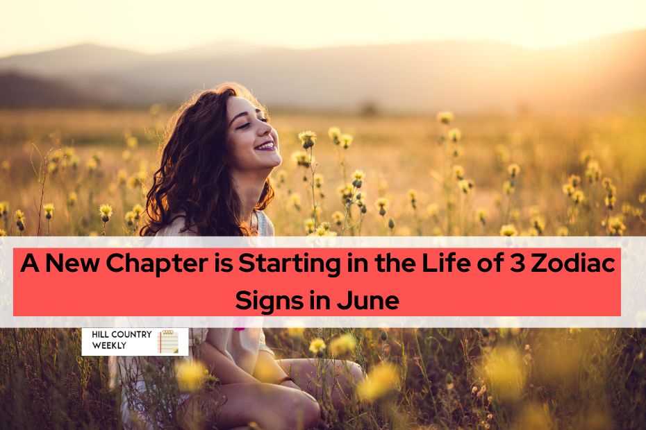 A New Chapter is Starting in the Life of 3 Zodiac Signs in June