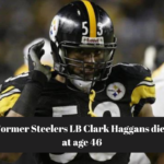Former Steelers LB Clark Haggans dies at age 46