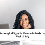 Top 3 Astrological Signs for Favorable Predictions this Week of July