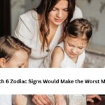 Which 6 Zodiac Signs Would Make the Worst Mom?