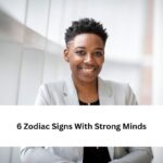 6 Zodiac Signs With Strong Minds