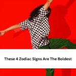 These 4 Zodiac Signs Are The Boldest