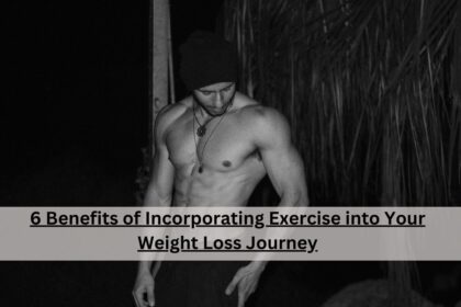 6 Benefits of Incorporating Exercise into Your Weight Loss Journey