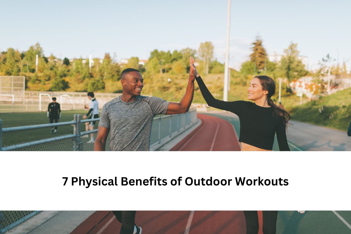 7 Physical Benefits of Outdoor Workouts