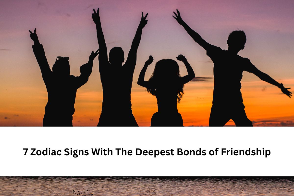 7 Zodiac Signs With The Deepest Bonds of Friendship