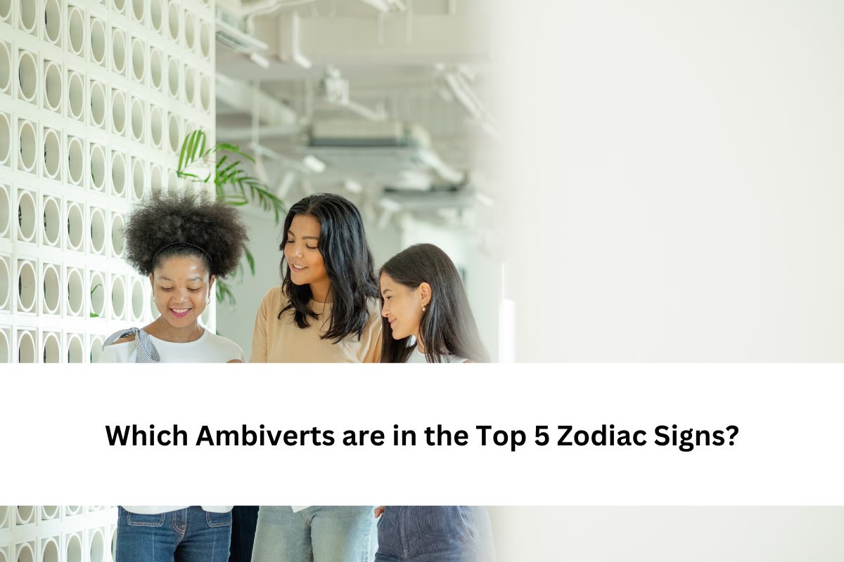 Which Ambiverts are in the Top 5 Zodiac Signs