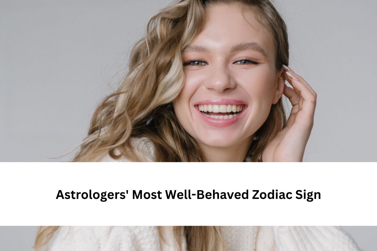 Most Well-Behaved Zodiac Sign