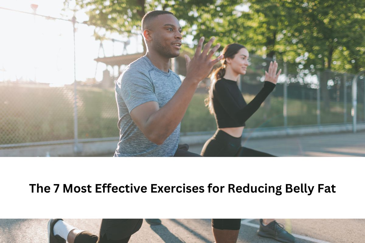 7 Most Effective Exercises for Reducing Belly Fat
