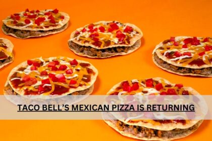 TACO BELL’S MEXICAN PIZZA IS RETURNING