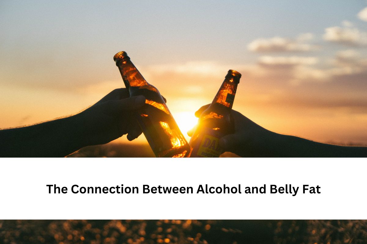 The Connection Between Alcohol and Belly Fat