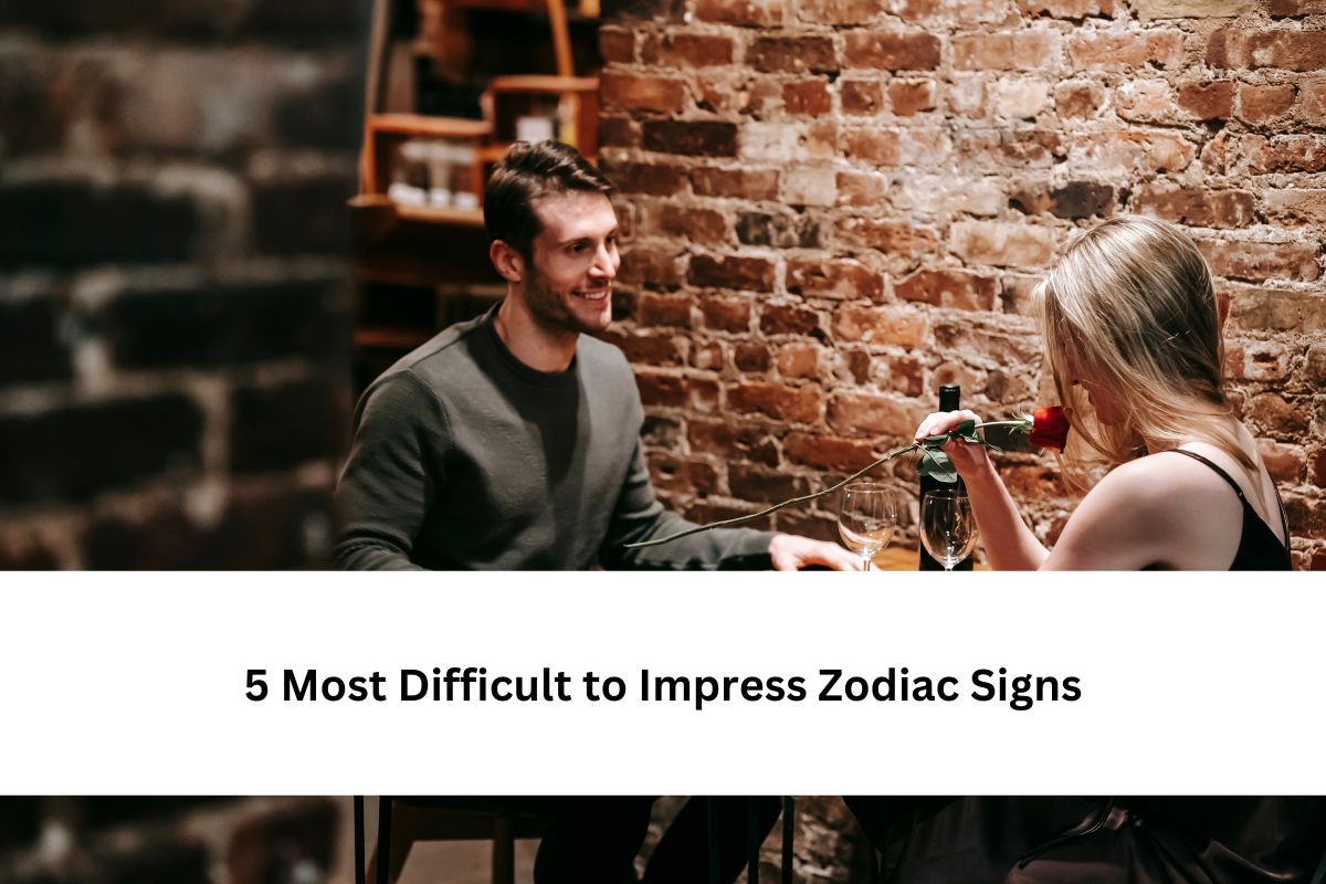 Most Difficult to Impress Zodiac Signs