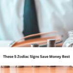 5 Zodiac Signs Save Money Best