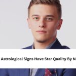 Which Astrological Signs Have Star Quality By Nature?