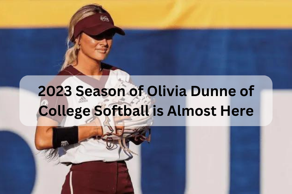 2023 Season of Olivia Dunne of College Softball is Almost Here