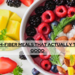 6 HIGH-FIBER MEALS THAT ACTUALLY TASTE GOOD