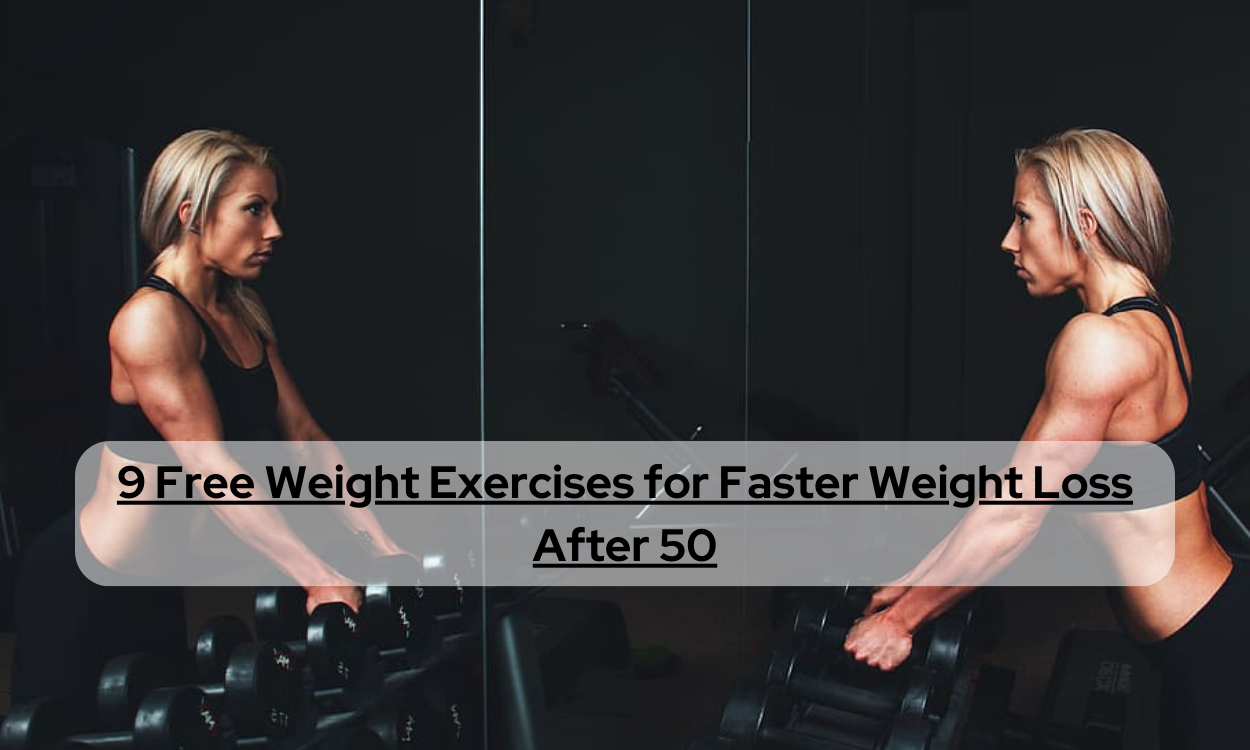 9 Free Weight Exercises for Faster Weight Loss After 50