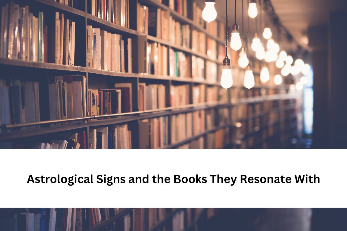 Astrological Signs and the Books They Resonate With