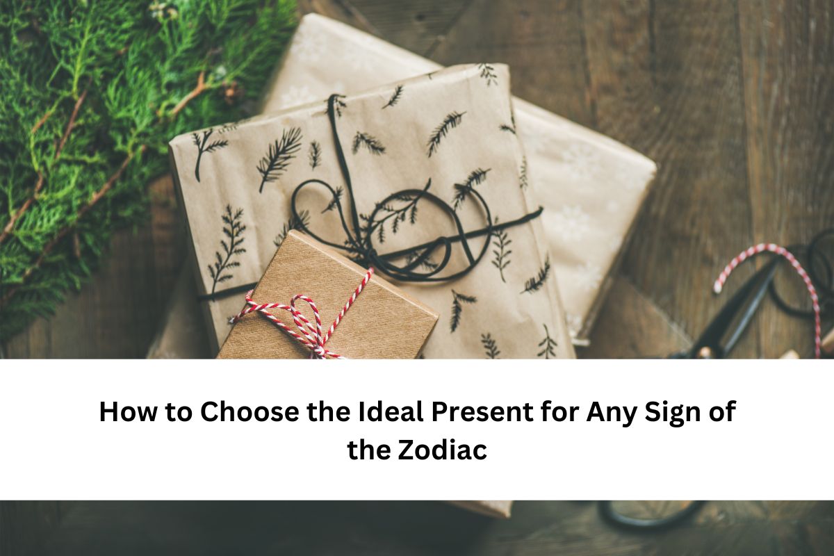 How to Choose the Ideal Present for Any Sign of the Zodiac