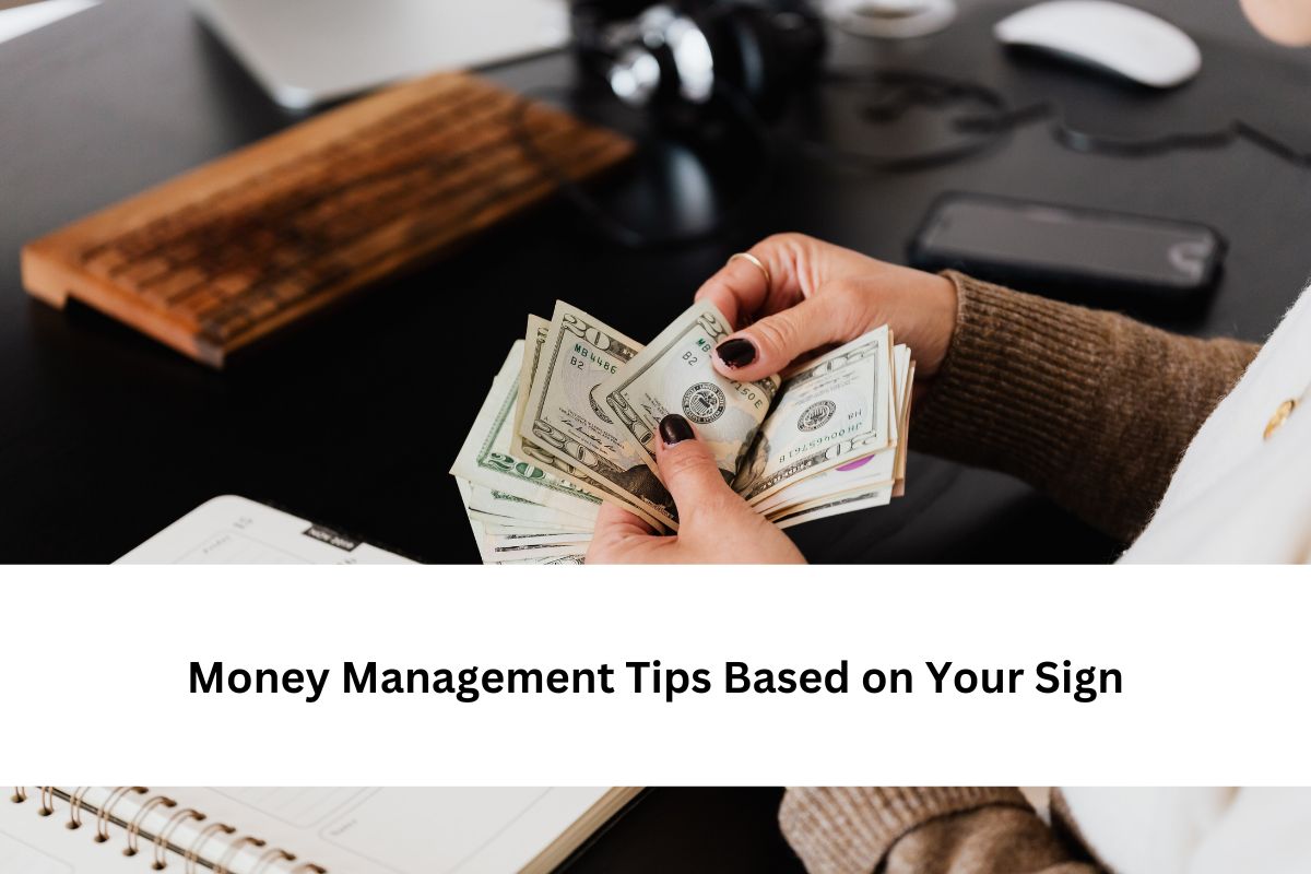 Money Management Tips Based on Your Sign