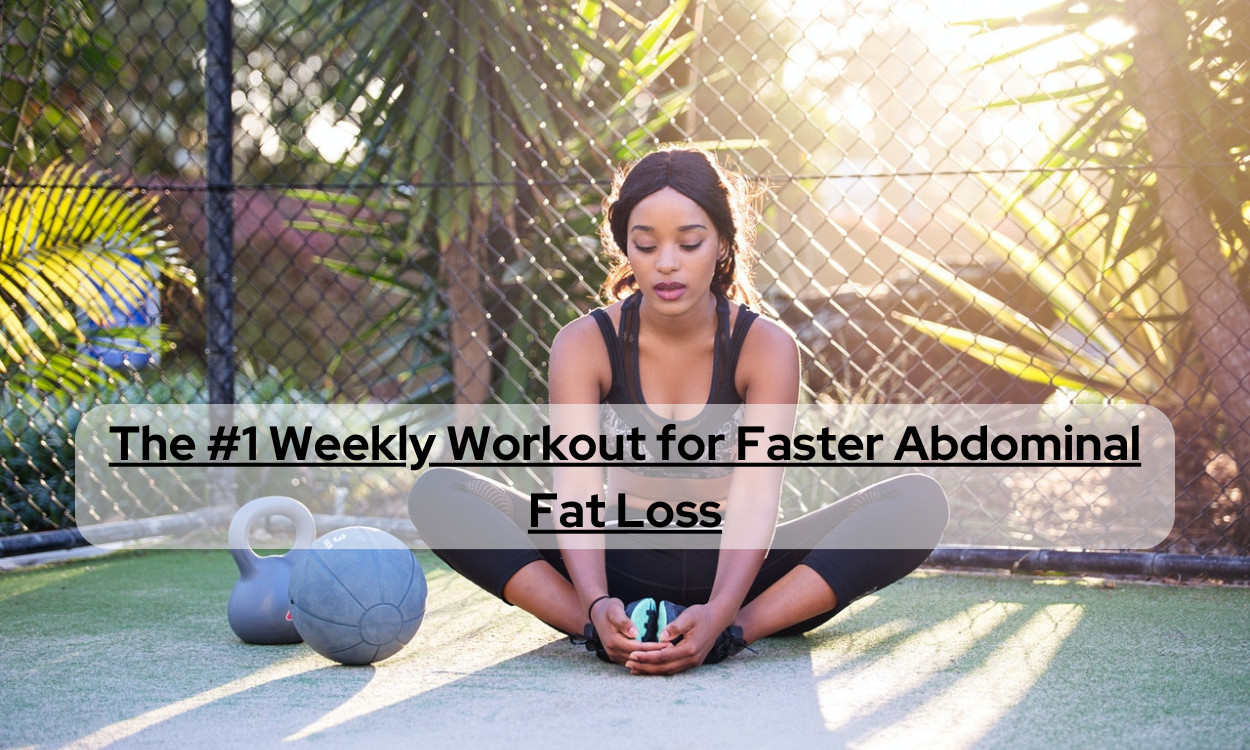 The #1 Weekly Workout for Faster Abdominal Fat Loss