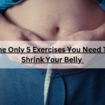 The Only 5 Exercises You Need To Shrink Your Belly 