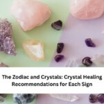 Crystal Healing Recommendations for Each Sign