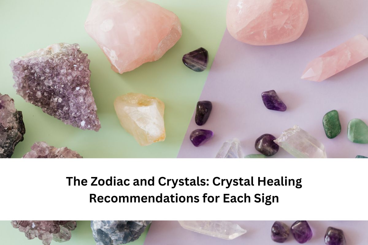 Crystal Healing Recommendations for Each Sign