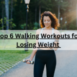 Top 6 Walking Workouts for Losing Weight