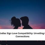 Top 6 Zodiac Sign Love Compatibility Unveiling Cosmic Connections