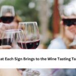 What Each Sign Brings to the Wine Tasting Table