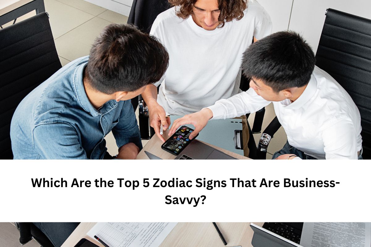 Top 5 Zodiac Signs That Are Business-Savvy
