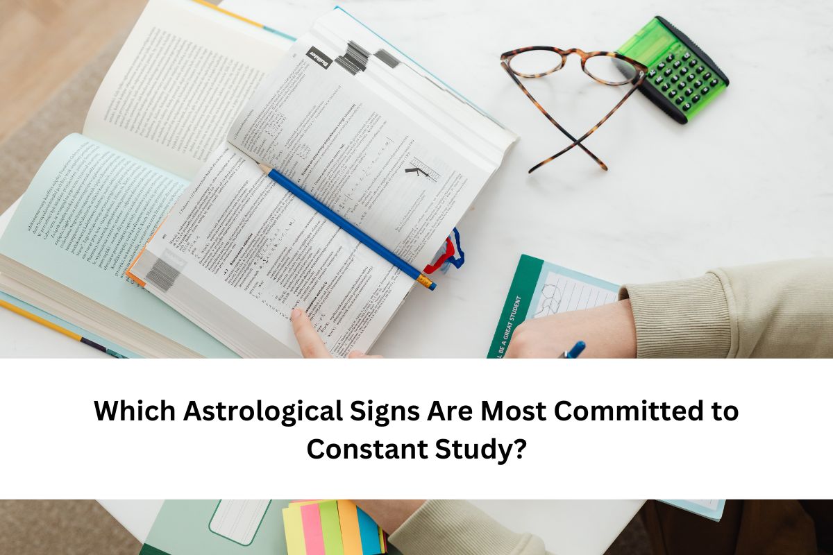Which Astrological Signs Are Most Committed to Constant Study