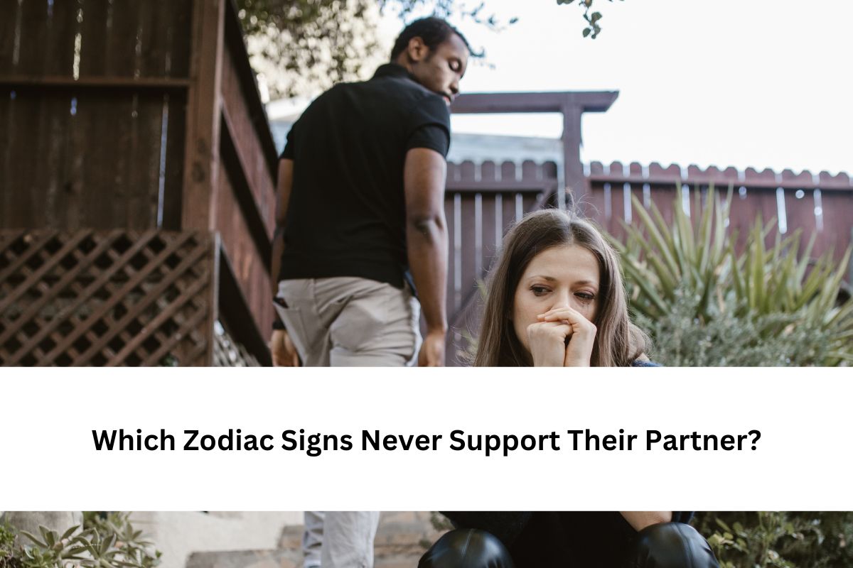 Which Zodiac Signs Never Support Their Partner