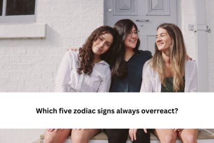 Which five zodiac signs always overreact?