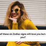 Zodiac signs will love you but not tell you
