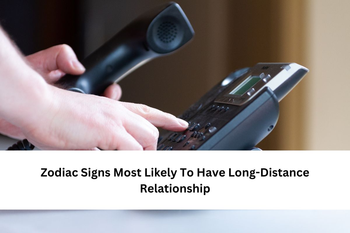 Zodiac Signs Most Likely To Have Long-Distance Relationship