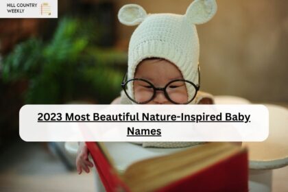 2023 Most Beautiful Nature-Inspired Baby Names