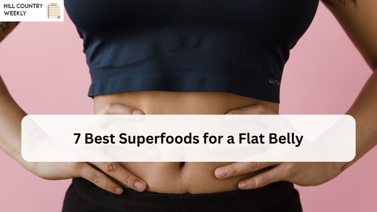7 Best Superfoods for a Flat Belly