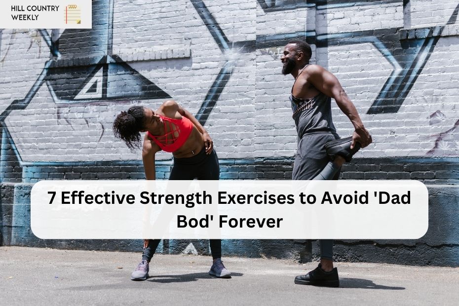 7 Effective Strength Exercises to Avoid 'Dad Bod' Forever