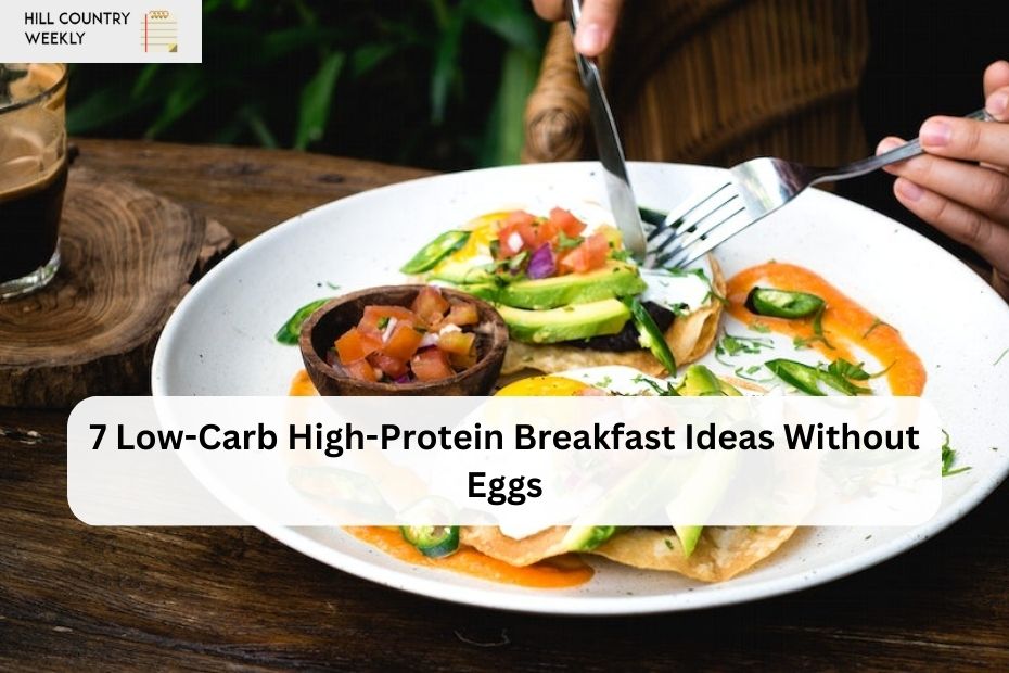 7 Low-Carb High-Protein Breakfast Ideas Without Eggs