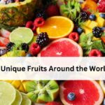 7 Unique Fruits Around the World