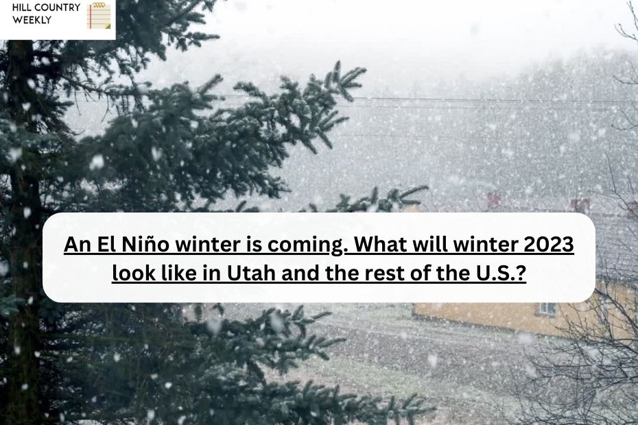 An El Niño winter is coming. What will winter 2023 look like in Utah and the rest of the U.S.?