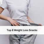Top 8 Weight Loss Snacks