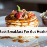 Best Breakfast For Gut Health