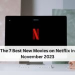 The 7 Best New Movies on Netflix in November 2023