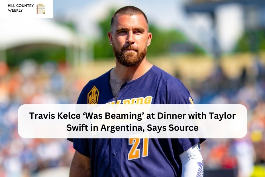 Travis Kelce ‘Was Beaming’ at Dinner with Taylor Swift in Argentina, Says Source