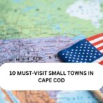 10 MUST-VISIT SMALL TOWNS IN CAPE COD