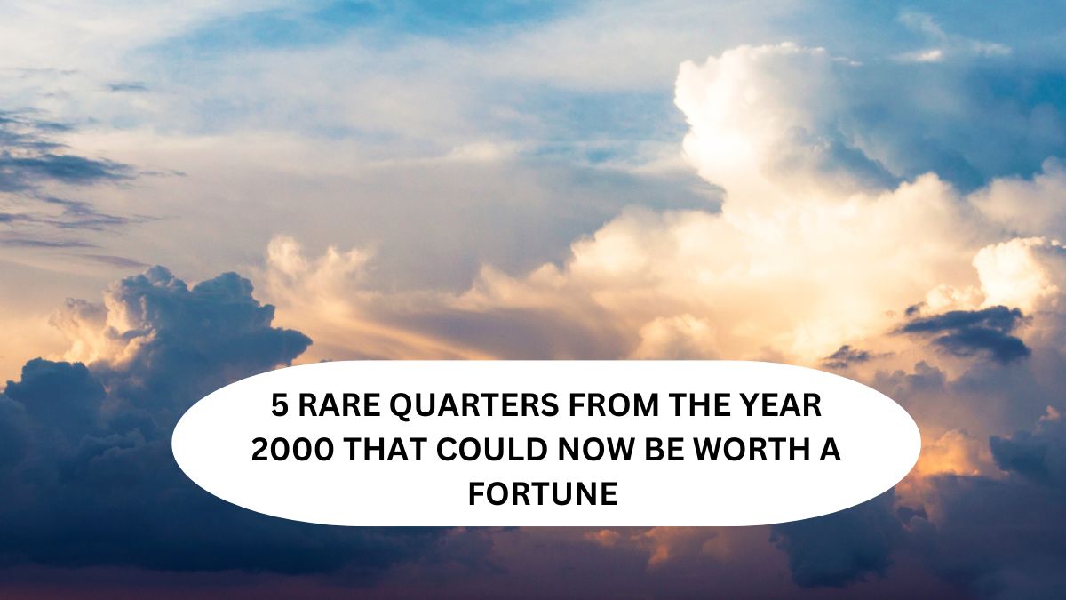 5 RARE QUARTERS FROM THE YEAR 2000 THAT COULD NOW BE WORTH A FORTUNE